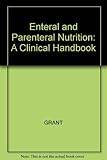 Enteral and parenteral nutrition : a clinical handbook