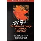 101 Tips for Behavior Change in Diabetes Education (101 Tips for Diabetes) by Robert Anderson, Martha Mitchell Funnell, Nugget Burkhart, and Mary Lou Gillard