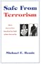 Safe From Terrorism: How to Protect and Save Yourself and Your Family At Home, Work and Play