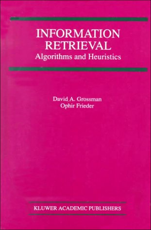 Information Retrieval: Algorithms and Heuristics (The Springer International Series in Engineering and Computer Science)