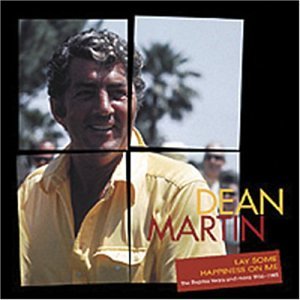 DEAN MARTIN - Lay Some Happiness On Me: The Reprise Years [Reprise Bonus Tracks] - Zortam Music