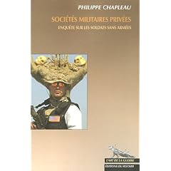 Soci�t�s militaires priv�es : Enqu�te sur les soldats sans arm�es