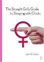 The Straight Girl's Guide to Sleeping with Chicks