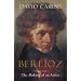 Berlioz: Volume One: The Making of an Artist, 1803-1832