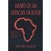 Heart of an African Hunter: Stories on the Big Five and Tiny Ten (Classics in African Hunting Series)