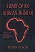 Heart of an African Hunter: Stories on the Big Five and Tiny Ten (Classics in African Hunting Series)