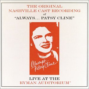CD-Charts  Music : Always ... Patsy Cline: Live At The Ryman Auditorium (1995 Original Nashville Cast)