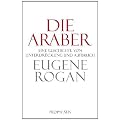 Die Araber: Eine Geschichte von Unterdr�ckung und Aufbruch