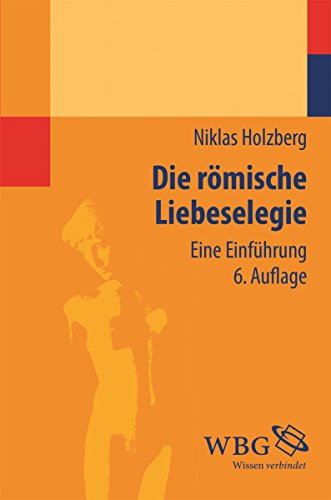 Die römische Liebeselegie: Eine Einführung (German Edition)
