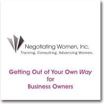Getting Out of Your Own Way for Business Owners (Negotiating Skills for Women)