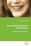 Produkt-Bild: Dysgnathieoperationen im Oberkiefer: M&ouml;glichkeiten und Risiken