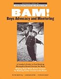 BAM! Boys Advocacy and Mentoring: A Leader