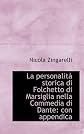 La personalità storica di Folchetto di Marsiglia nella Commedia di Dante: con appendica