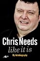 Chris Needs: Like It Is: My Autobiography