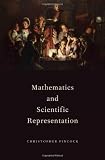 Mathematics and Scientific Representation (Oxford Studies in the Philosophy of Science)