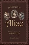 Logic of Alice: Clear Thinking in Wonderland