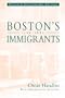 Boston's Immigrants, 1790-1880: A Study in Acculturation, Enlarged Edition
