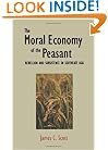 The Moral Economy of the Peasant: Rebellion and Subsistence in Southeast Asia
