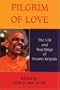 Pilgrim of Love: The Life and Teachings of Swami Kripalu