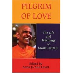 Pilgrim of Love: The Life and Teachings of Swami Kripalu