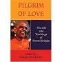 Pilgrim of Love: The Life and Teachings of Swami Kripalu