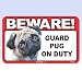 BEWARE GUARD DOG SIGN PUG