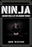 Ninja:Become Ninja: In The Modern World (Ninjutsu,Ninja)