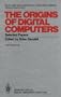 The Origins of Digital Computers (Texts & Monographs in Computer Science)