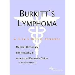 Burkitt's Lymphoma - A Medical Dictionary, Bibliography, and Annotated Research Guide to Internet References