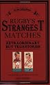 Rugby's Strangest Matches: Extraordinary But True Stories from Over a Century of Rugby (Strangest) (Strangest Series)