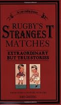 Rugby's Strangest Matches: Extraordinary But True Stories from Over a Century of Rugby (Strangest) (Strangest Series)