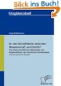 An der Schnittstelle zwischen Wissenschaft und Politik? - Die wissenschaftlichen Mitarbeiter der Abgeordneten des Deutschen Bundestages. Eine empirische Studie.