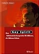 Gay Spirit. Eine Selbstentdeckungsreise f�r M�nner, die M�nner lieben.