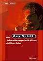 Gay Spirit. Eine Selbstentdeckungsreise f&uuml;r M&auml;nner, die M&auml;nner lieben.