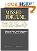 Missed Fortune: Dispel the Money Myth-Conceptions--Isn't It Time You Became Wealthy?