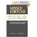 Missed Fortune: Dispel the Money Myth-Conceptions--Isn't It Time You Became Wealthy?