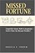 Missed Fortune: Dispel the Money Myth-Conceptions--Isn't It Time You Became Wealthy?