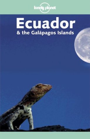 Lonely Planet Ecuador & the Galapagos Islands (Lonely Planet Ecuador and the Galapagos Islands)