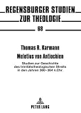 Produkt-Bild: Meletius von Antiochien: Studien zur Geschichte des trinit&auml;tstheologischen Streits in den Jahren 360-364 n. Chr.