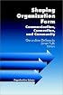 Shaping Organization Form: Communication, Connection, and Community (Organization Science)