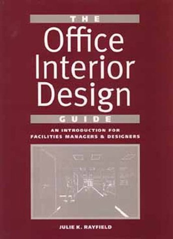 The Office Interior Design Guide: An Introduction for Facility and Design Professionals