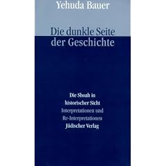 Die dunkle Seite der Geschichte: Die Shoah in historischer Sicht. Interpretationen und Re-Interpretationen