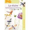 La r�sine : Techniques et cr�ations