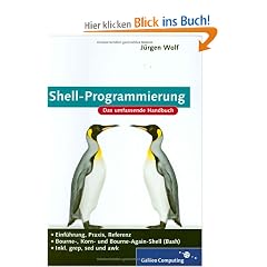 Shell-Programmierung: Einf�hrung, Praxis, Referenz (Galileo Computing)