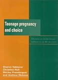Teenage pregnancy and choice : abortion or motherhood : influences on the decision