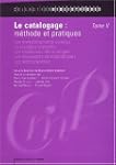 Le catalogage : m�thode et pratiques,...