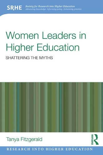 Women Leaders in Higher Education: Shattering the myths (Research into Higher Education)