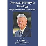 renewal history  theology essays in honor of h vinson synan