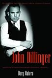  : John Dillinger: The Life and Death of America's First Celebrity Criminal