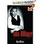John Dillinger: The Life and Death of America's First Celebrity Criminal